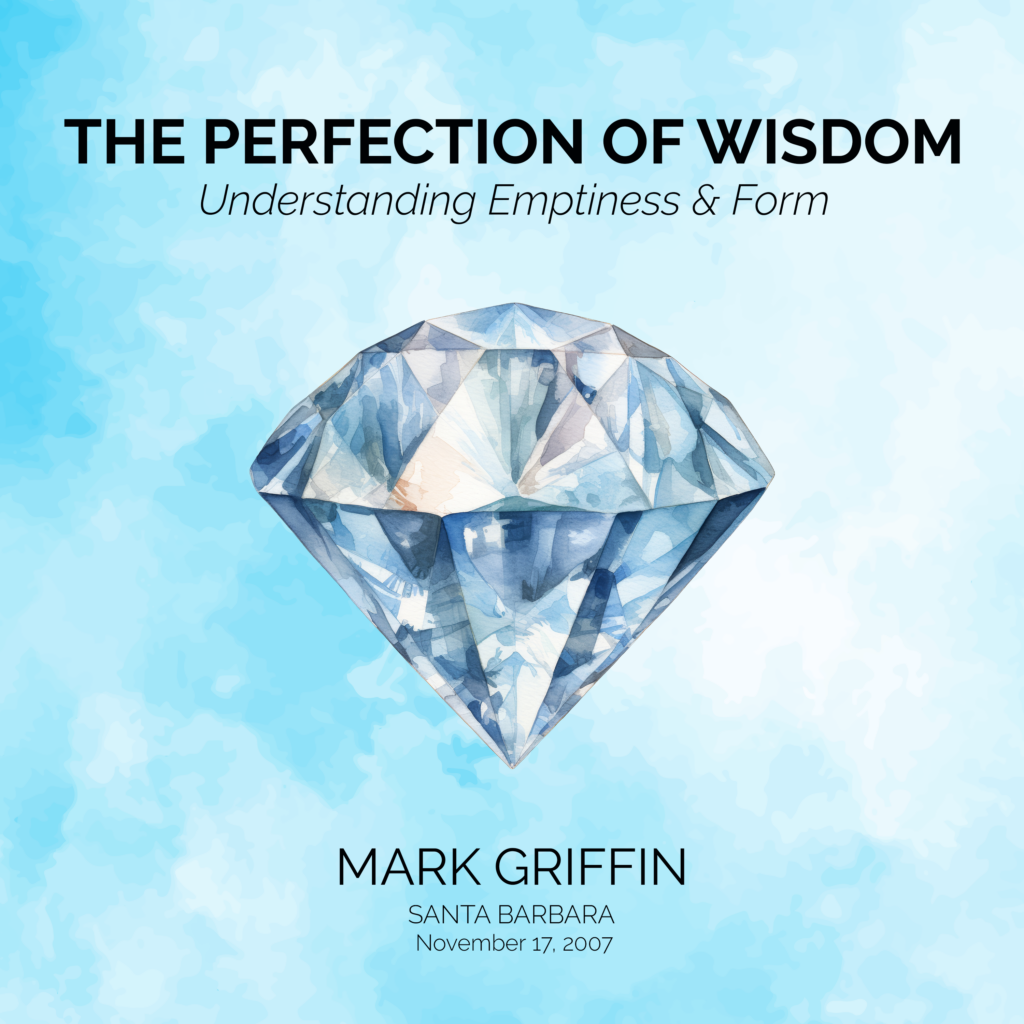 The Perfection of Wisdom teaching by Mark Griffin exploring emptiness and form.