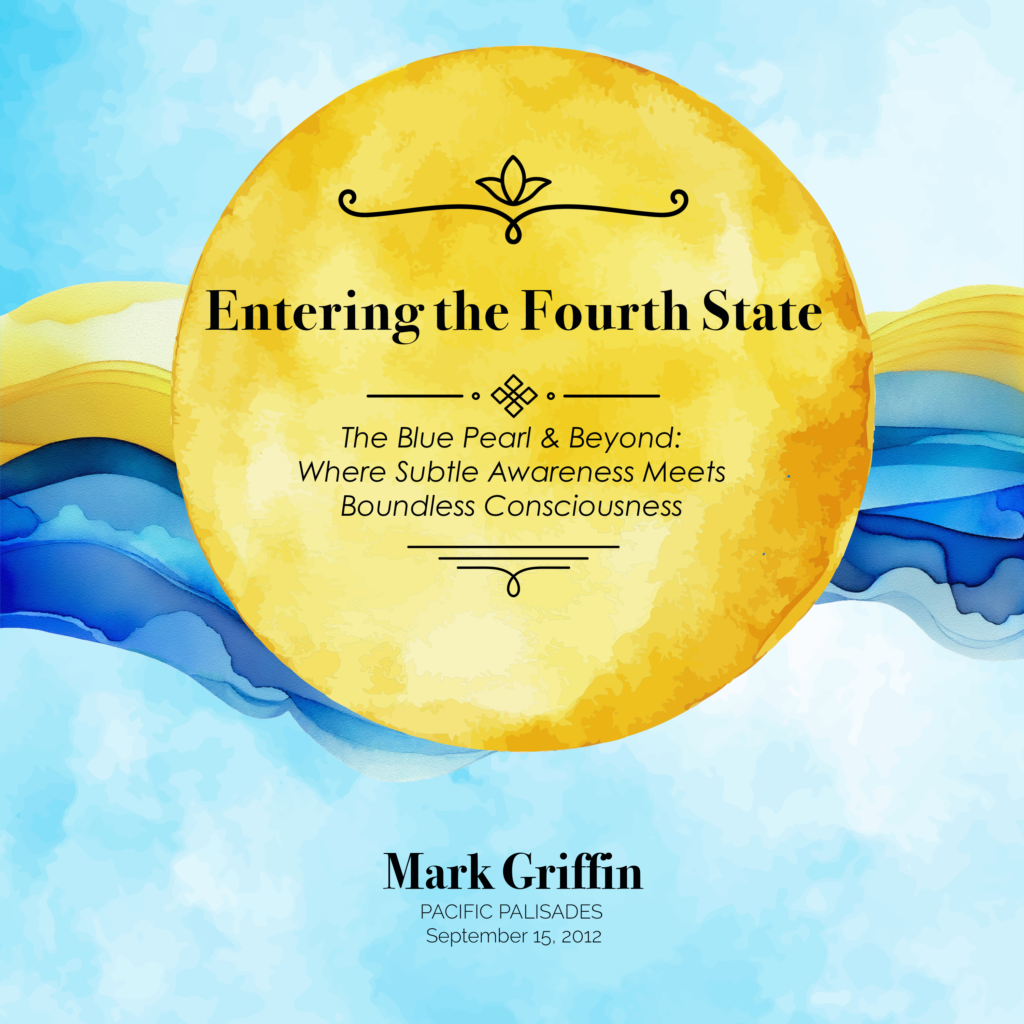 Entering the Fourth State teaching by Mark Griffin on the Blue Pearl and subtle awareness in Kundalini meditation.