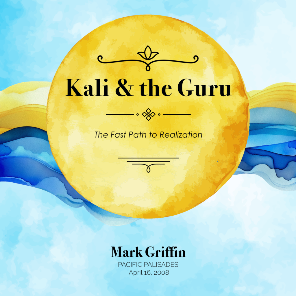 Kali and the Guru teaching by Mark Griffin on the fast path to realization through tantric practice.