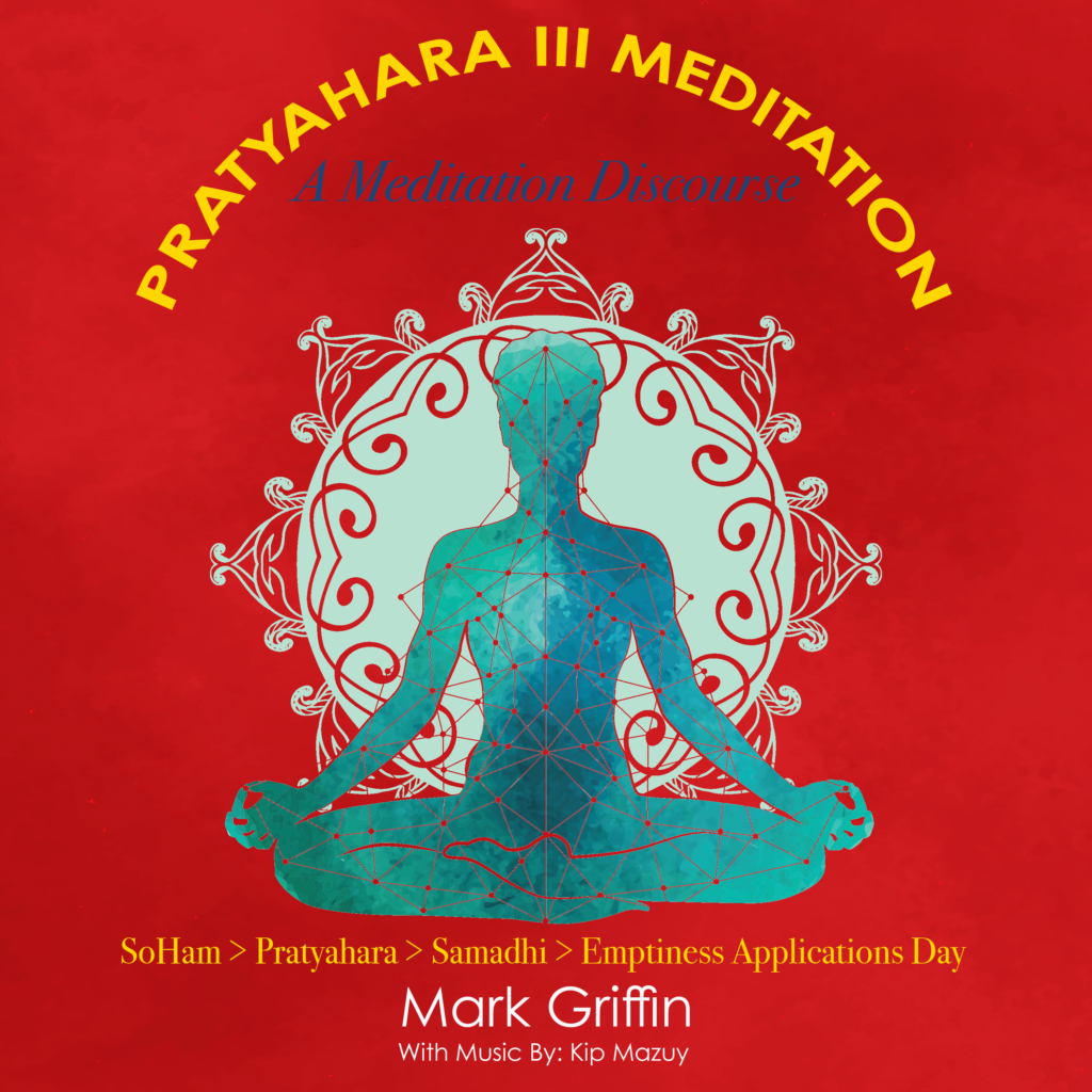 Pratyahara III meditation discourse by Mark Griffin on pratyahara, samadhi, and emptiness applications.