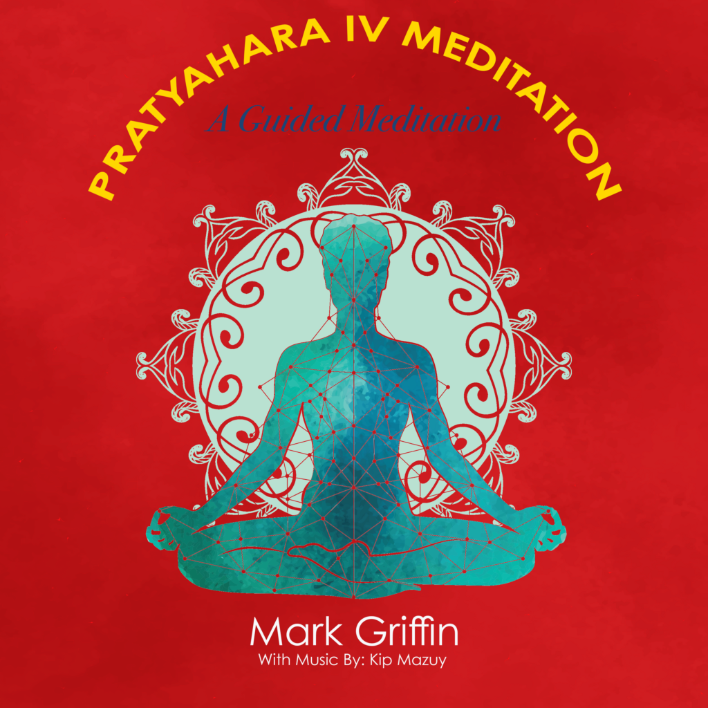 Pratyahara IV guided meditation by Mark Griffin continuing the exploration of pratyahara and internalized awareness.