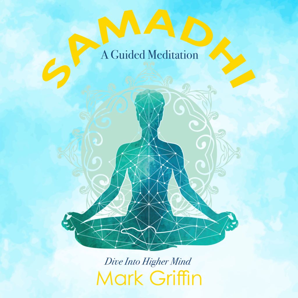Samadhi guided meditation by Mark Griffin for entering higher states of consciousness.