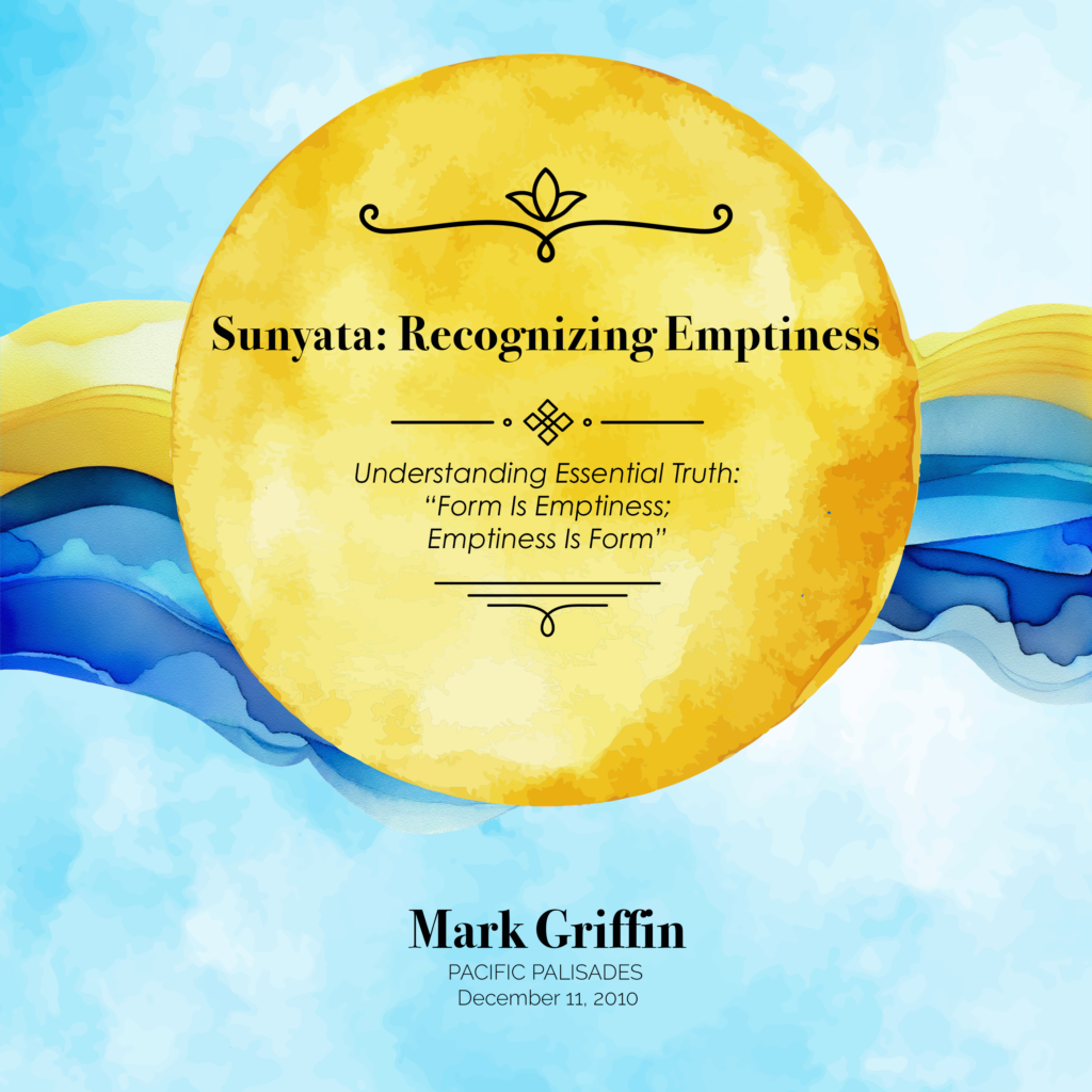 Sunyata Recognizing Emptiness teaching by Mark Griffin on understanding the unity of form and emptiness in meditation.