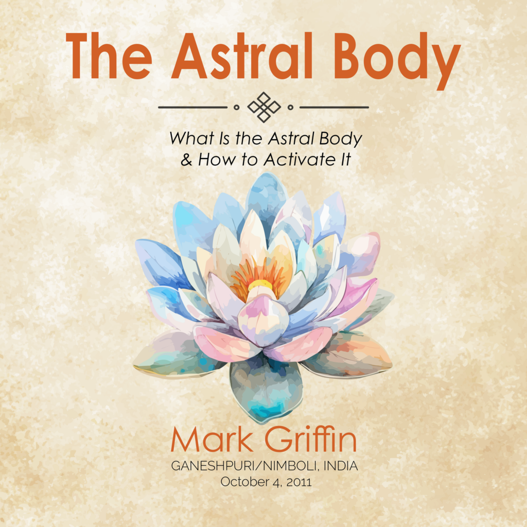 The Astral Body teaching by Mark Griffin on understanding and activating the astral body.
