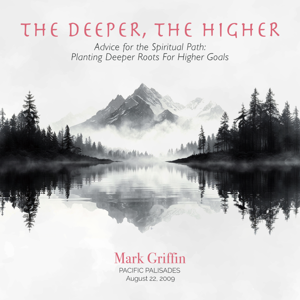 The Deeper the Higher teaching by Mark Griffin on developing strong foundations for spiritual realization.