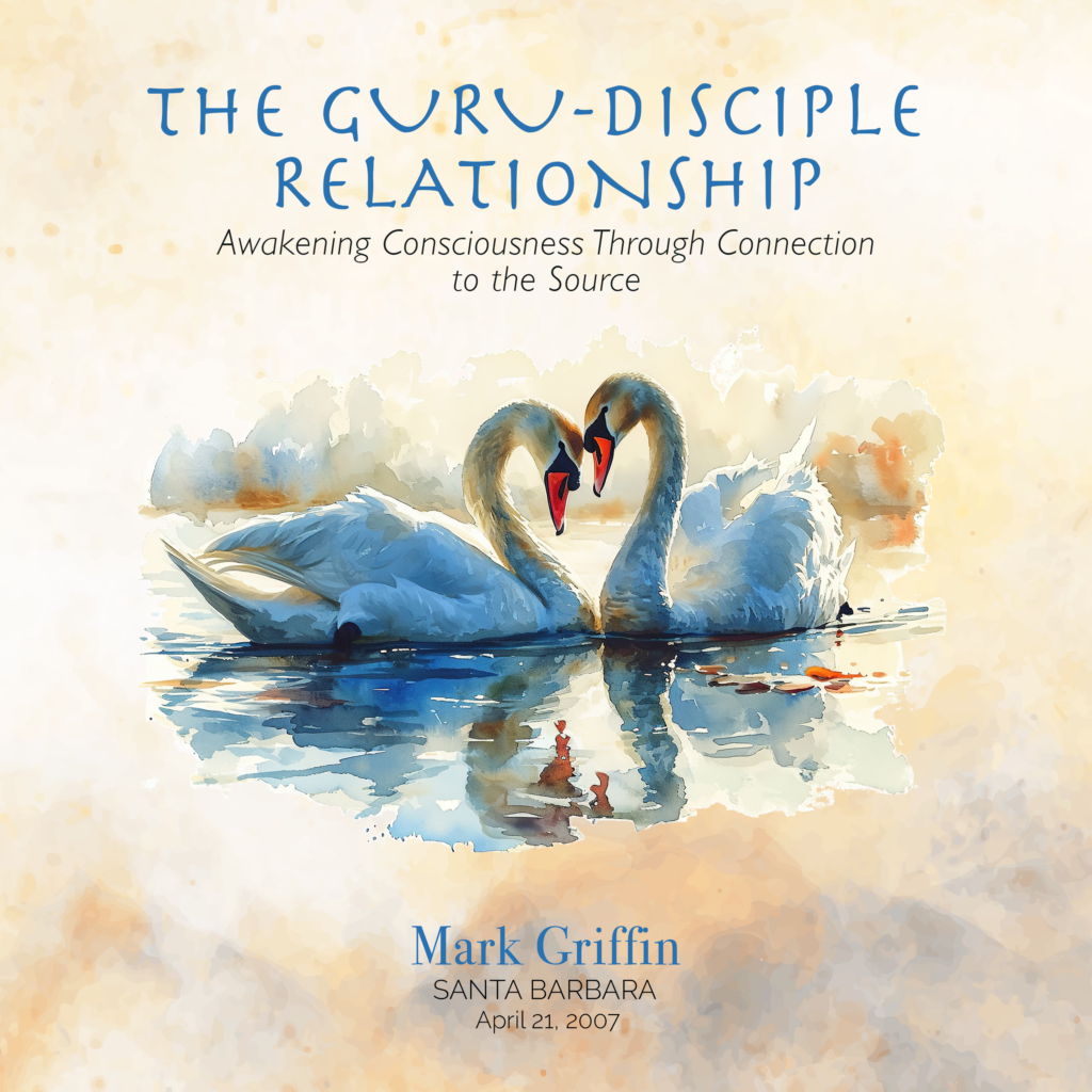 The Guru–Disciple Relationship teaching by Mark Griffin on awakening through connection to the source.