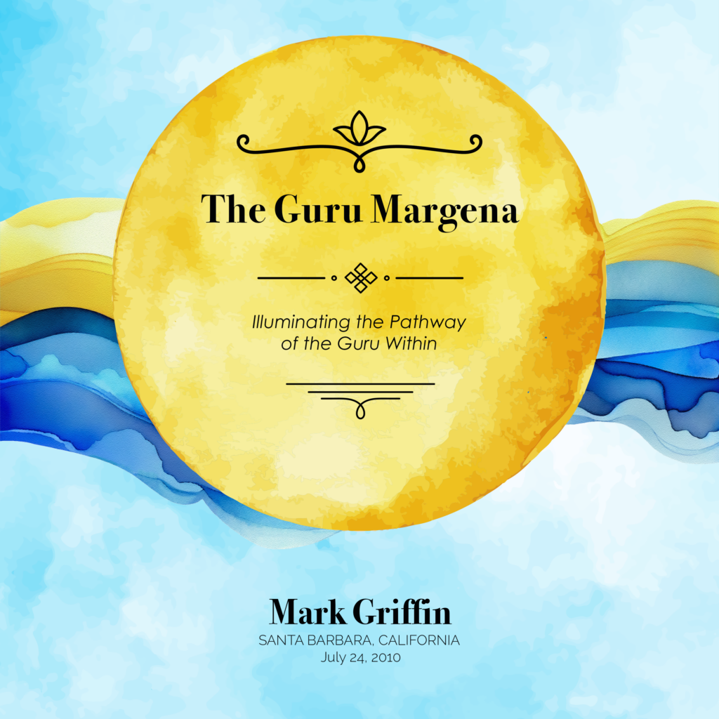 The Guru Margena teaching by Mark Griffin on illuminating the pathway of the guru within.
