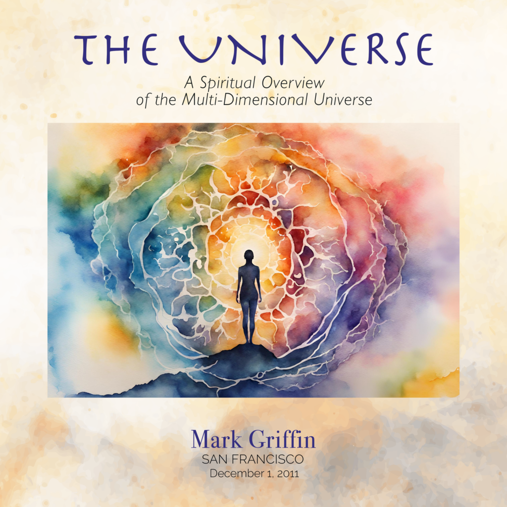 The Universe teaching by Mark Griffin exploring the multidimensional structure of consciousness.