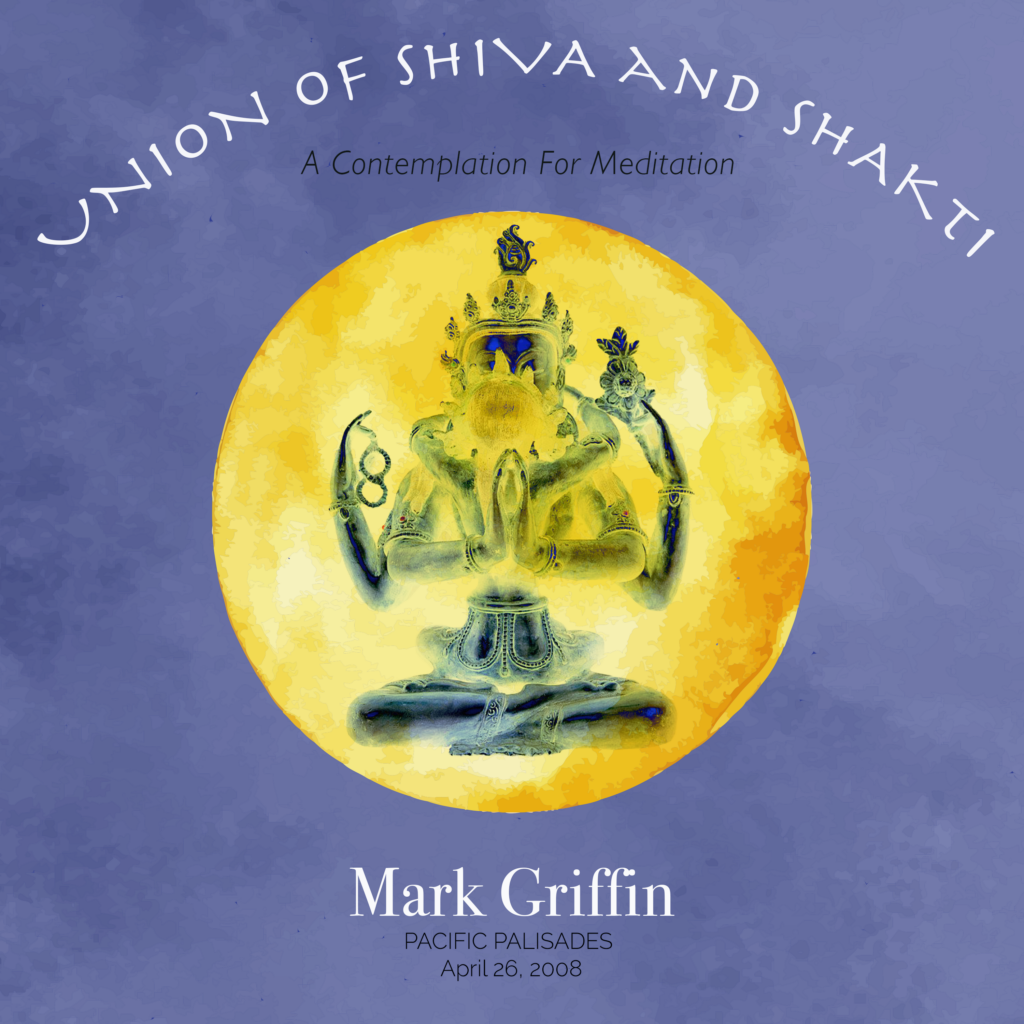 Union of Shiva and Shakti teaching by Mark Griffin on the union of consciousness and energy.