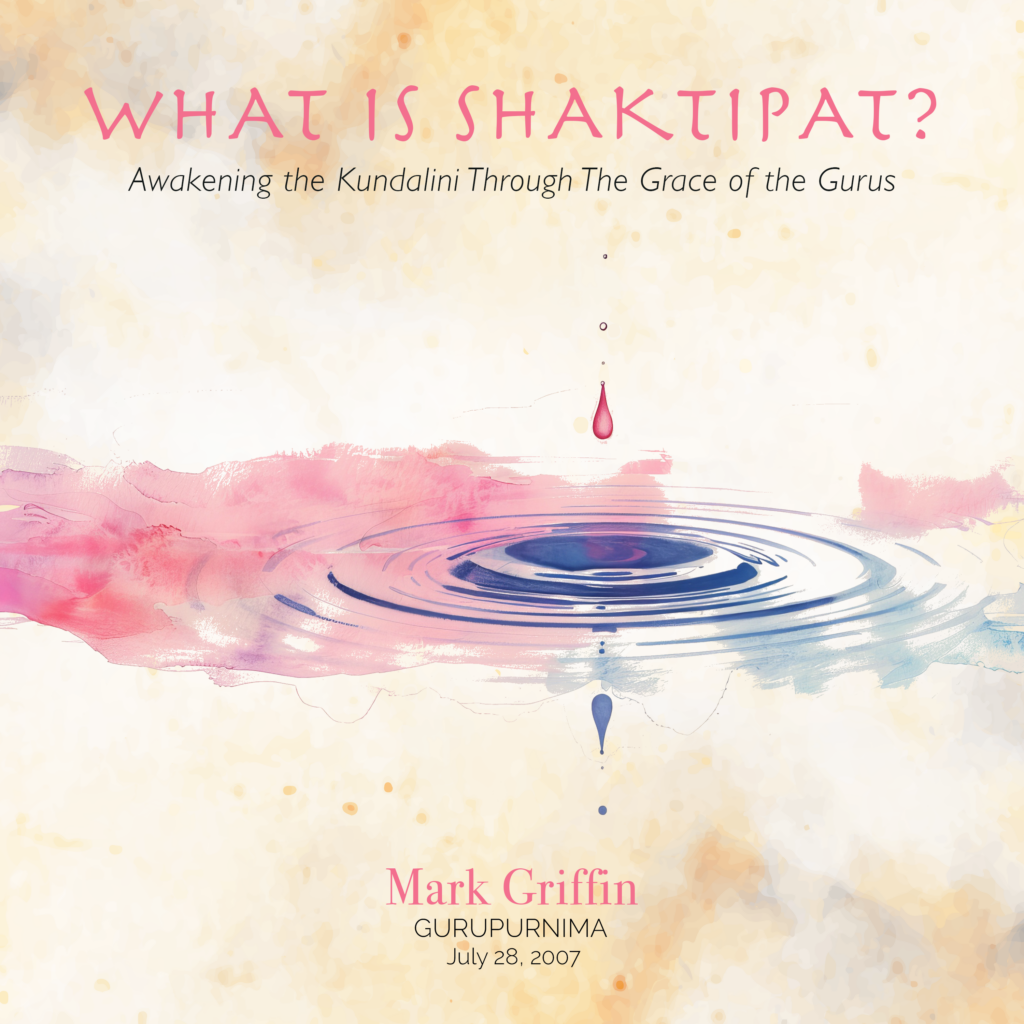 What Is Shaktipat teaching by Mark Griffin on awakening Kundalini through the grace of the guru.