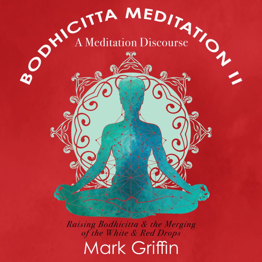 Bodhicitta Meditation II teaching by Mark Griffin on raising bodhicitta and merging the white and red drops.